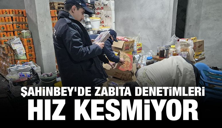 ŞAHİNBEY’DE ZABITA DENETİMLERİ HIZ KESMİYOR