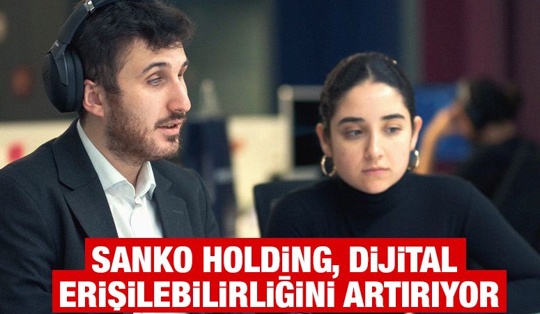 SANKO Holding, Dijital Erişilebilirliğini Artırıyor