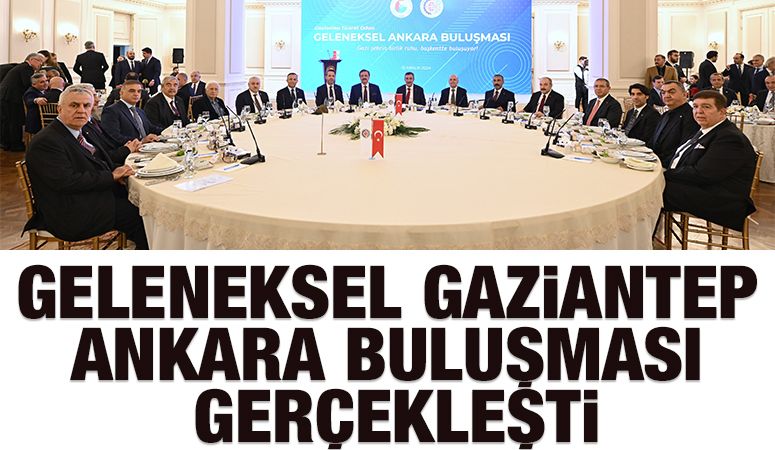 GELENEKSEL GAZİANTEP & ANKARA BULUŞMASI GERÇEKLEŞTİ