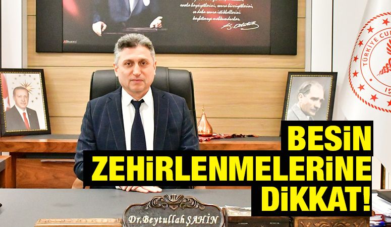 Besin zehirlenmelerine dikkat!