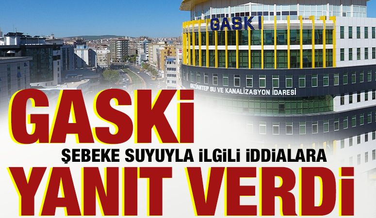 GASKİ, ŞEBEKE SUYUYLA İLGİLİ İDDİALARA YANIT VERDİ