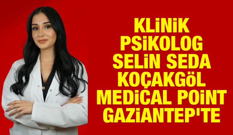 KLİNİK PSİKOLOG SELİN SEDA KOÇAKGÖL MEDİCAL POİNT GAZİANTEP'TE