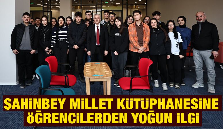 ŞAHİNBEY MİLLET KÜTÜPHANESİNE ÖĞRENCİLERDEN YOĞUN İLGİ