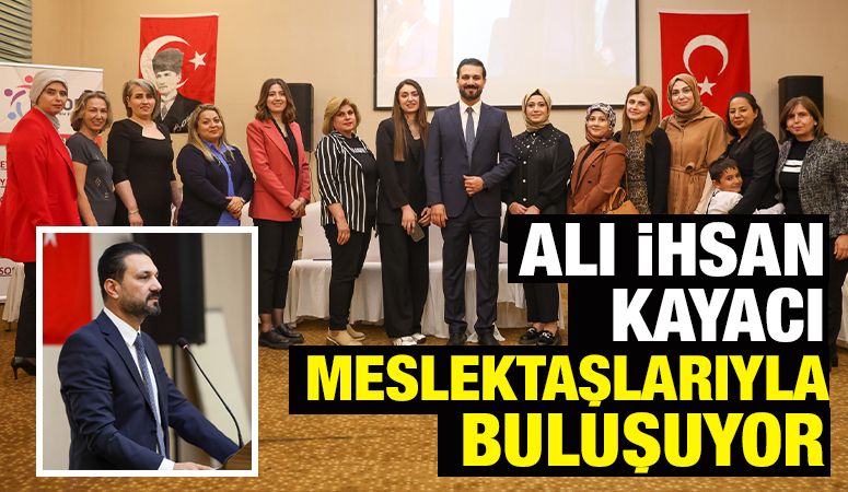 Ali İhsan Kayacı, meslektaşlarıyla buluşuyor