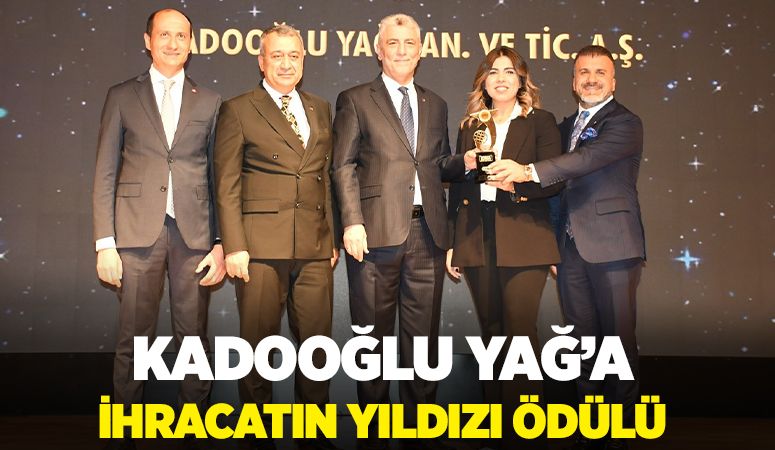 Kadooğlu Yağ’a İhracatın Yıldızı Ödülü