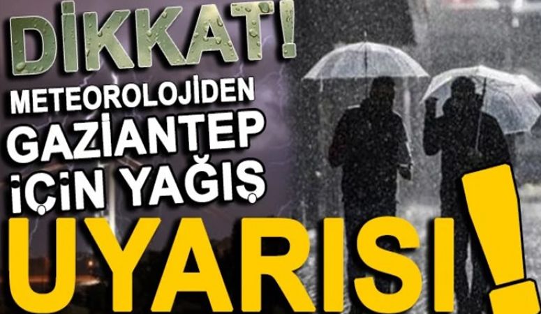 Meteorolojiden Gaziantep için kuvvetli yağış uyarısı!