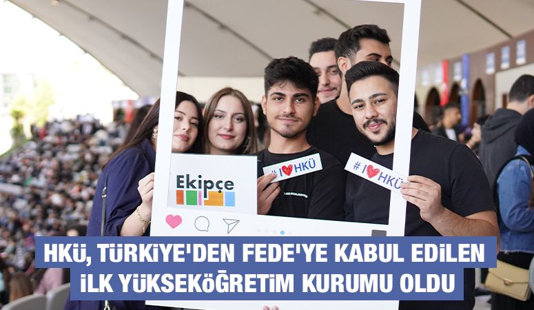 HKÜ, Türkiye’den FEDE’ye Kabul Edilen İlk Yükseköğretim Kurumu Oldu