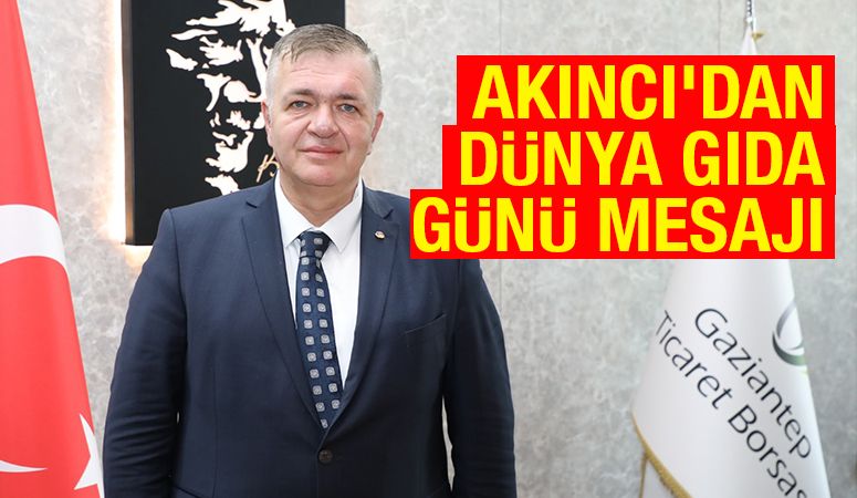 AKINCI’DAN DÜNYA GIDA GÜNÜ MESAJI