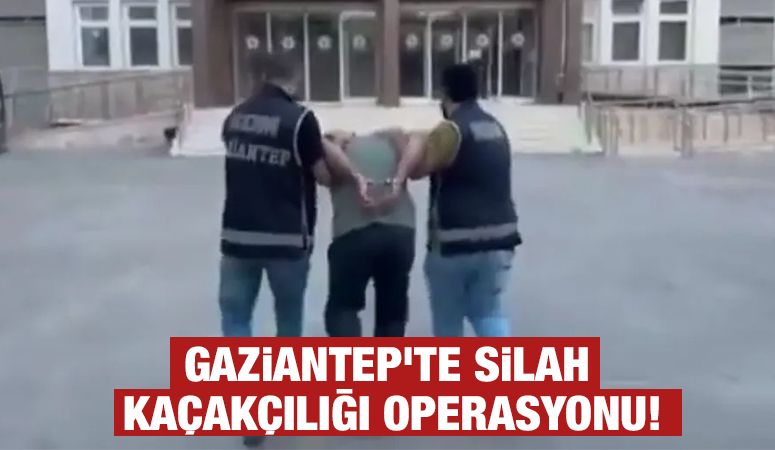 Gaziantep’te Silah Kaçakçılığı Operasyonu!