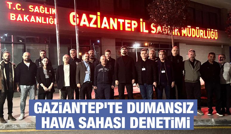 Gaziantep’te Dumansız Hava Sahası Denetimi