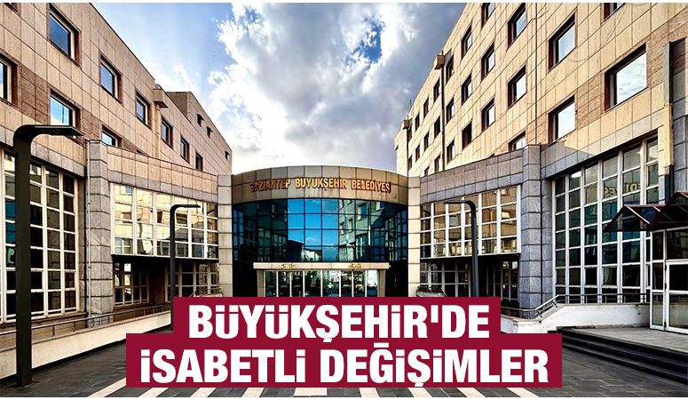 BÜYÜKŞEHİR’DE İSABETLİ DEĞİŞİMLER