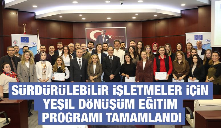 Sürdürülebilir İşletmeler İçin Yeşil Dönüşüm Eğitim Programı Tamamlandı