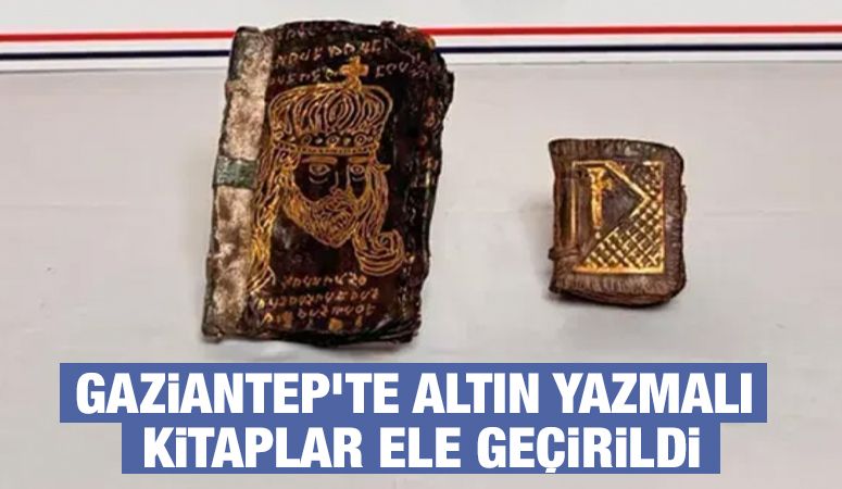 Gaziantep’te altın yazmalı kitaplar ele geçirildi