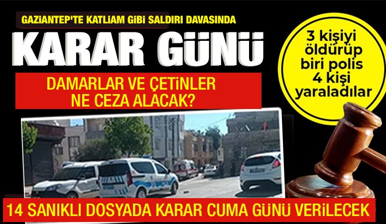 KATLİAM GİBİ SALDIRI DAVASINDA KARAR GÜNÜ