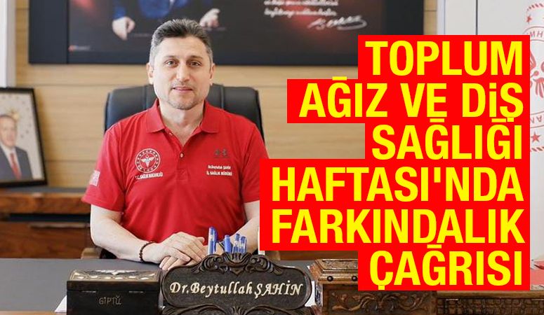 Toplum Ağız ve Diş Sağlığı Haftası’nda Farkındalık Çağrısı