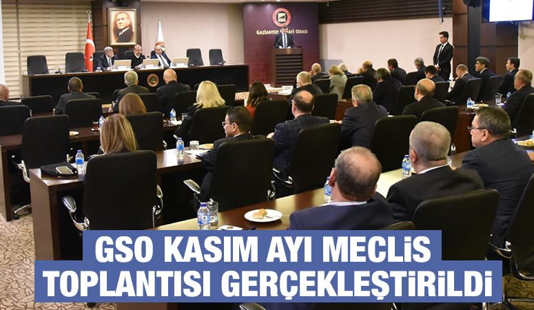 GSO KASIM AYI MECLİS TOPLANTISI GERÇEKLEŞTİRİLDİ