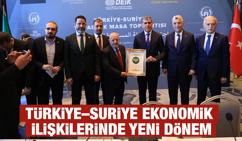 TÜRKİYE–SURİYE EKONOMİK İLİŞKİLERİNDE YENİ DÖNEM