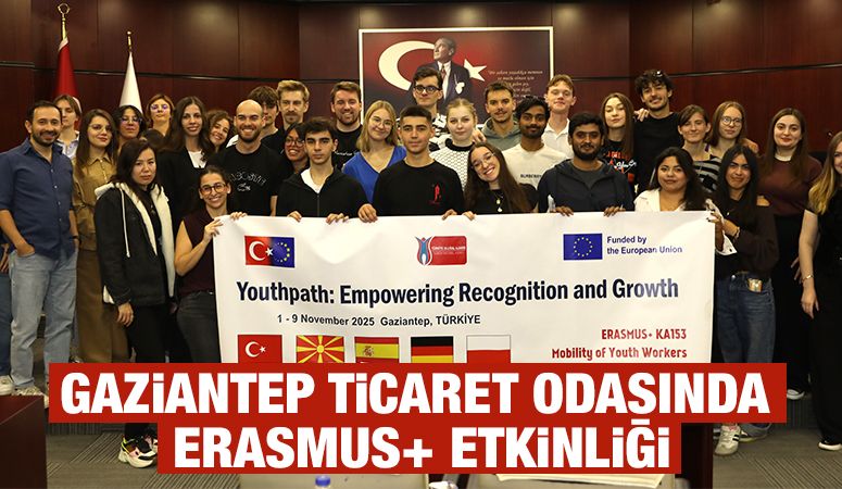 Gaziantep Ticaret Odasında Erasmus+ Etkinliği