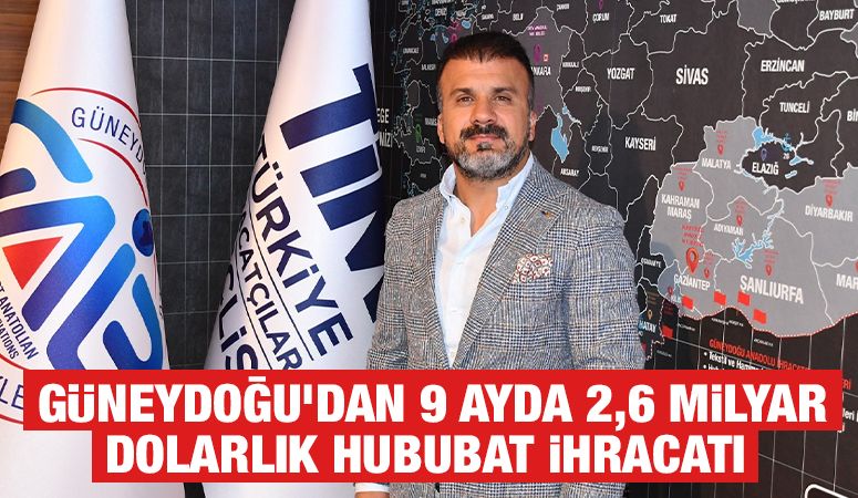 Güneydoğu’dan 9 ayda 2,6 milyar dolarlık hububat ihracatı  
