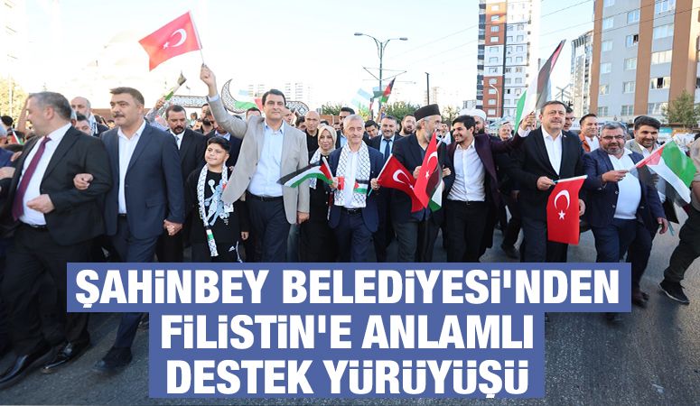ŞAHİNBEY BELEDİYESİ’NDEN FİLİSTİN’E ANLAMLI DESTEK YÜRÜYÜŞÜ 