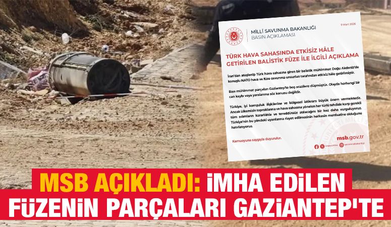 MSB Açıkladı: İmha Edilen Füzenin Parçaları Gaziantep’te