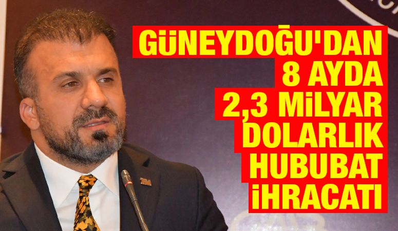 Güneydoğu’dan 8 ayda 2,3 milyar dolarlık hububat ihracatı  