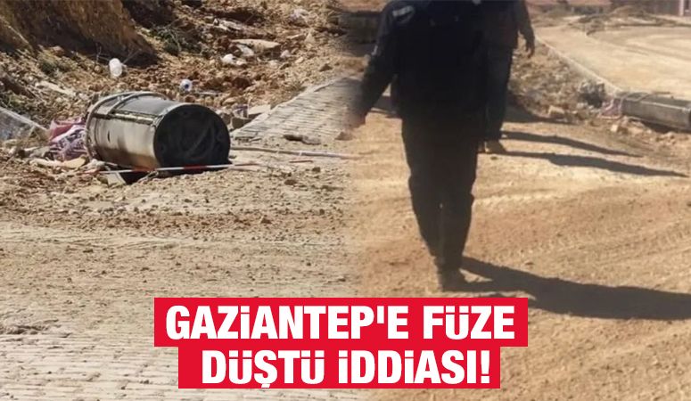 Gaziantep'e füze düştü iddiası!