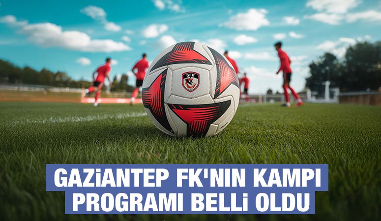 Gaziantep FK'nın kampı programı belli oldu
