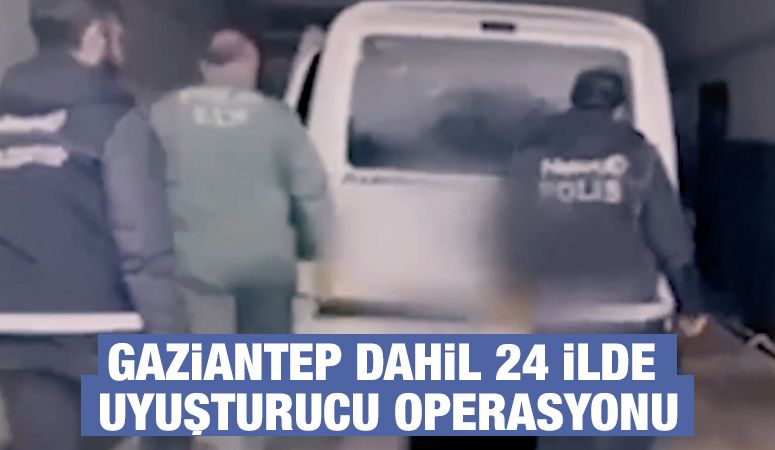 Gaziantep Dahil 24 İlde Uyuşturucu Operasyonu
