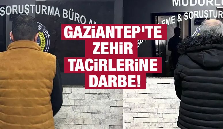Gaziantep'te zehir tacirlerine darbe!
