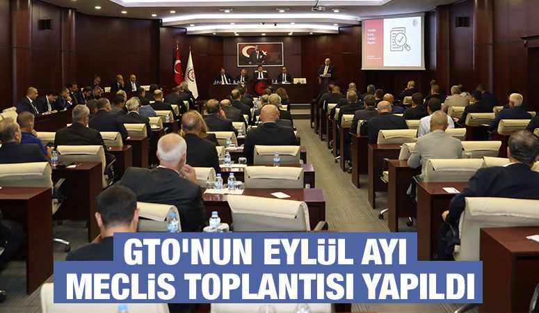 GTO’NUN EYLÜL AYI MECLİS TOPLANTISI YAPILDI