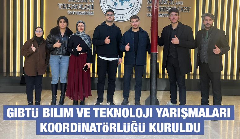 GİBTÜ Bilim ve Teknoloji Yarışmaları Koordinatörlüğü Kuruldu