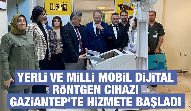 Yerli ve Milli Mobil Dijital Röntgen Cihazı Gaziantep’te Hizmete Başladı