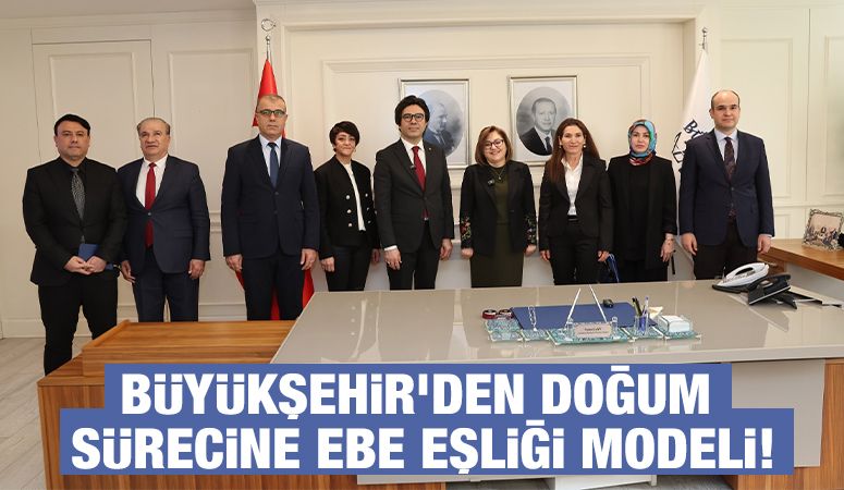 BÜYÜKŞEHİR’DEN DOĞUM SÜRECİNE EBE EŞLİĞİ MODELİ!