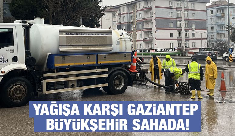 YAĞIŞA KARŞI GAZİANTEP BÜYÜKŞEHİR SAHADA!