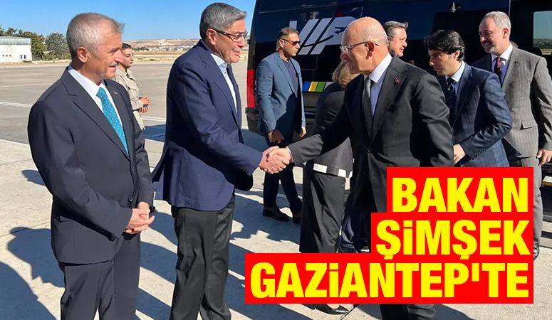 Bakan Şimşek Gaziantep’te