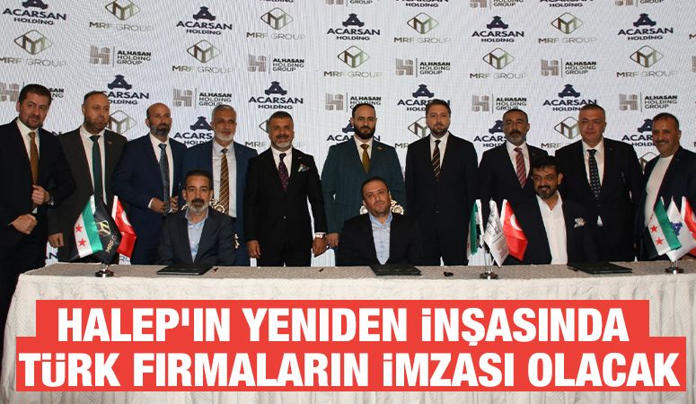 Halep’in Yeniden İnşasında Türk Firmaların İmzası Olacak