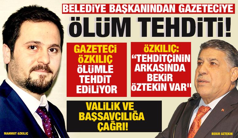 BELEDİYE BAŞKANINDAN GAZETECİYE ÖLÜM TEHDİTİ!