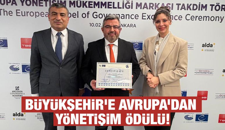 BÜYÜKŞEHİR’E AVRUPA’DAN YÖNETİŞİM ÖDÜLÜ!