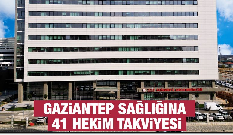 Gaziantep Sağlığına 41 Hekim Takviyesi