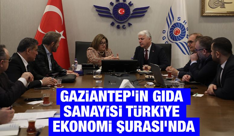 Gaziantep'in gıda sanayisi Türkiye Ekonomi Şurası'nda