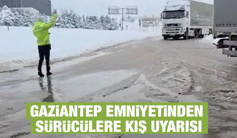 Gaziantep Emniyetinden Sürücülere Kış Uyarısı