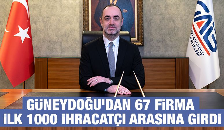 Güneydoğu’dan 67 Firma İlk 1000 İhracatçı Arasına Girdi