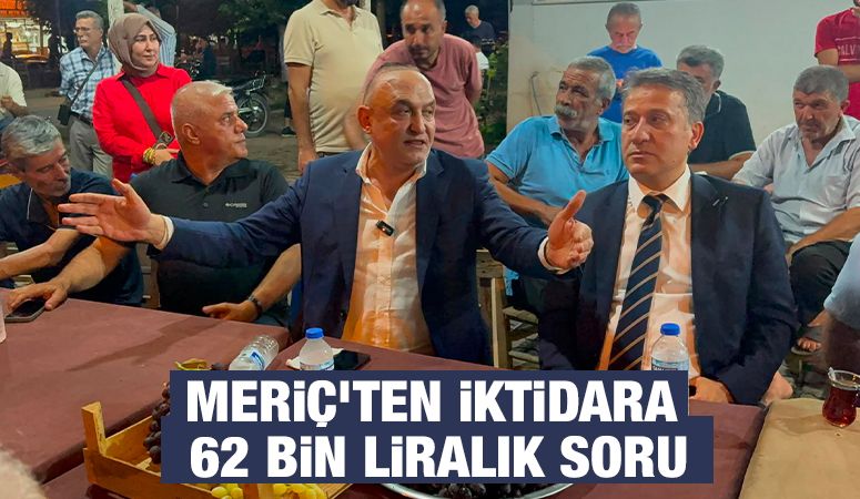 Meriç’ten İktidara 62 Bin Liralık Soru
