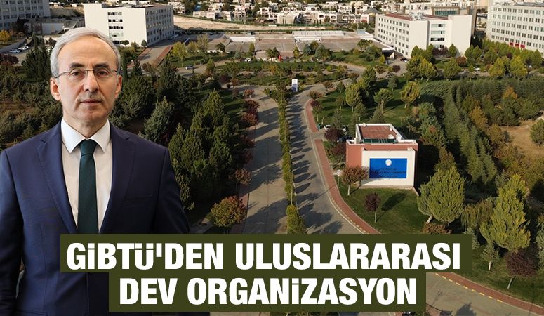 GİBTÜ’DEN ULUSLARARASI DEV ORGANİZASYON