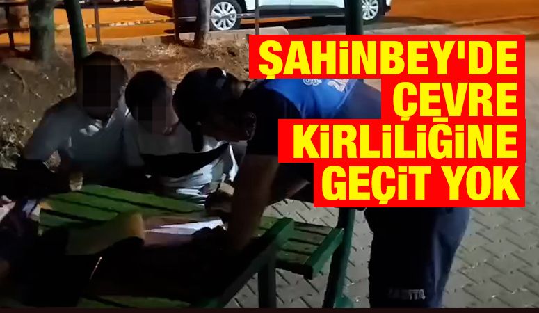  Şahinbey'de Çevre Kirliliğine Geçit Yok