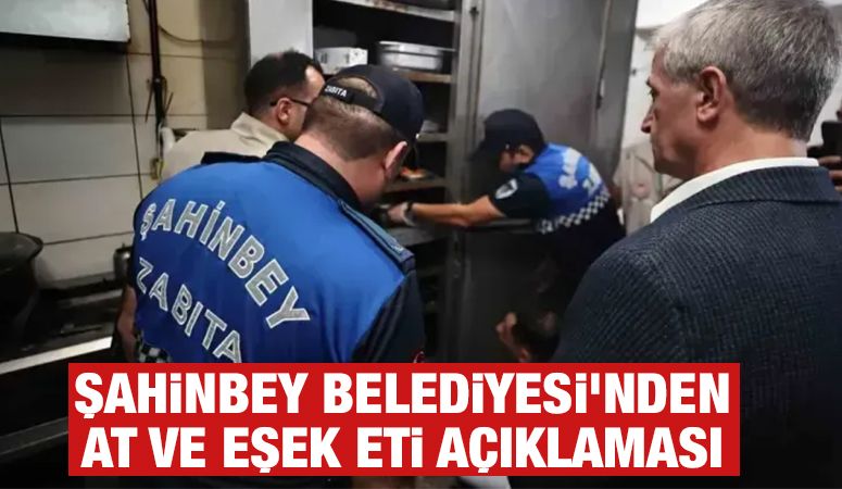 Şahinbey Belediyesi'nden at ve eşek eti açıklaması