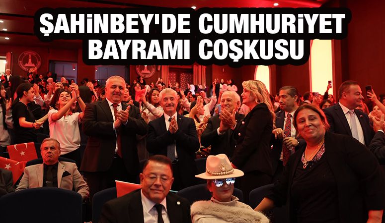 ŞAHİNBEY’DE CUMHURİYET BAYRAMI COŞKUSU