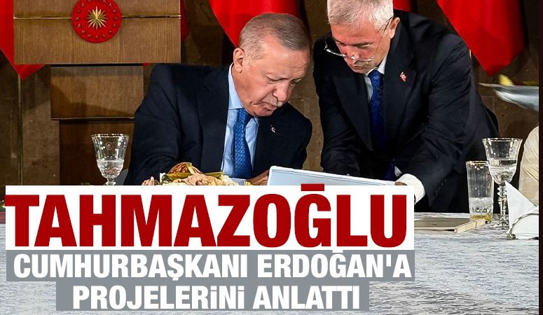 Tahmazoğlu, Cumhurbaşkanı Erdoğan’a Projelerini Anlattı