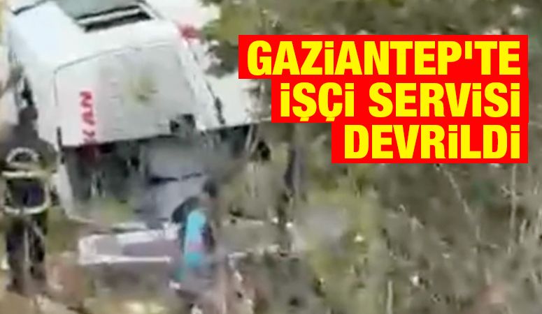 Gaziantep'te işçi servisi devrildi